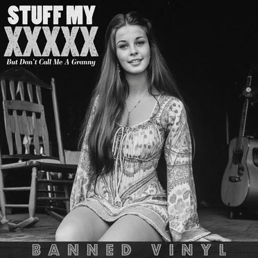 Stuff My XXXXX, but Don't Call Me a Granny