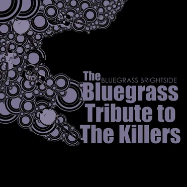 Bluegrass Brightside: The Bluegrass Tribute to The Killers
