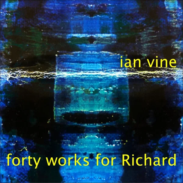 Forty Works for Richard