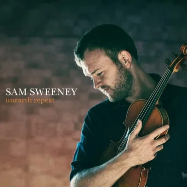 Unearth Repeat by Sam Sweeney - album cover