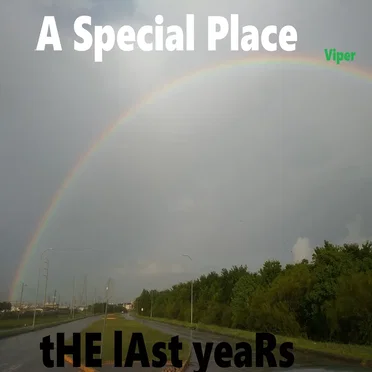 tHE lAst yeaRs (HEAR, A Special Place)