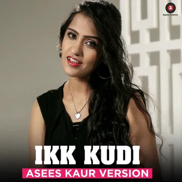 Ikk Kudi - Asees Kaur Version