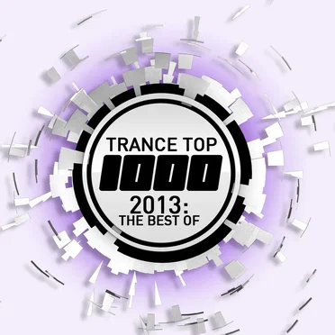 Trance Top 1000 – 2013: The Best Of by Various Artists - album cover