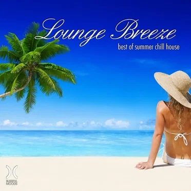 Lounge Breeze: Best of Summer Chill House by Various Artists - album cover