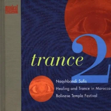 Trance 2: Naqshbandi Sufis / Healing and Trance in Morocco / Balinese Temple Festival by Various Artists - album cover