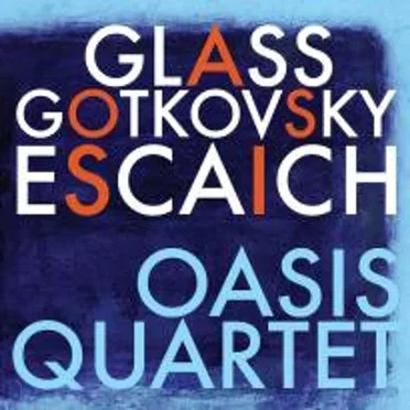 Glass, Gotkovsky, Escaich by Oasis Quartet - album cover