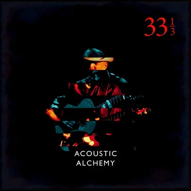 33⅓ by Acoustic Alchemy - album cover