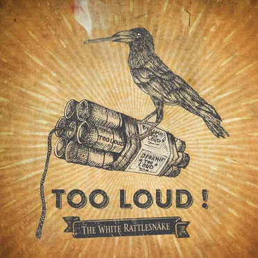 Too Loud! by The White Rattlesnake - album cover