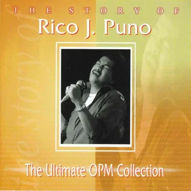The Story Of: Rico J. Puno (The Ultimate OPM Collection)
