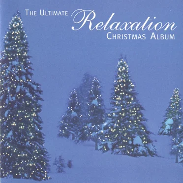 The Ultimate Relaxation Christmas Album by Various Artists - album cover