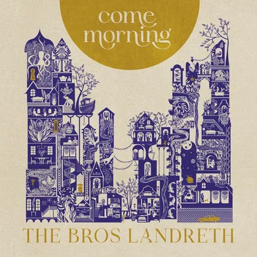 Come Morning by The Bros. Landreth - album cover