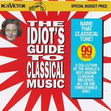 The Idiot's Guide to Classical Music by Various Artists - album cover