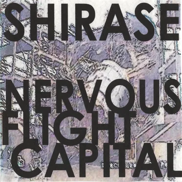 Nervous Flight Capital by Shirase - album cover