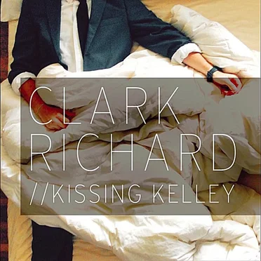 Kissing Kelley by Clark Richard - album cover