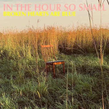 In the Hour So Small by Broken Hearts Are Blue - album cover