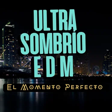 El Momento Perfecto by ULTRA SOMBRIO EDM - album cover