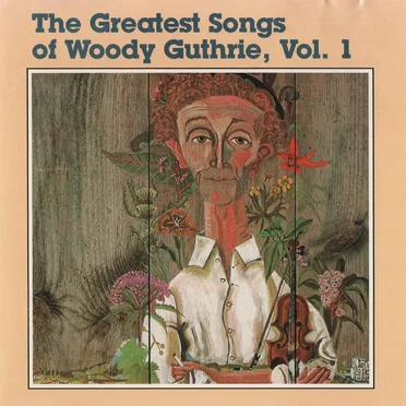 The Greatest Songs of Woody Guthrie, Volume 1 by Various Artists - album cover