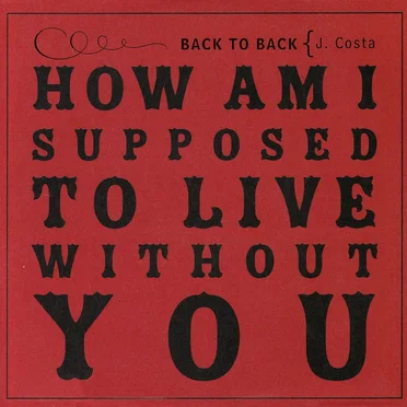 How Am I Supposed to Live Without You by J. Costa - album cover