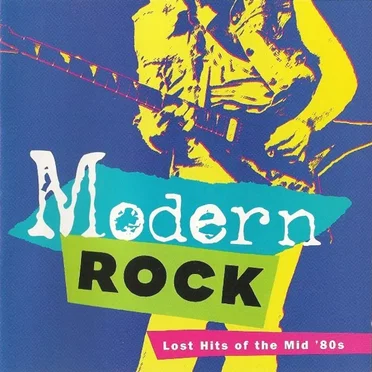Modern Rock: Lost Hits of the Mid ’80s by Various Artists - album cover