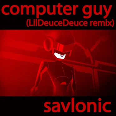 Computer Guy (LilDeuceDeuce remix)