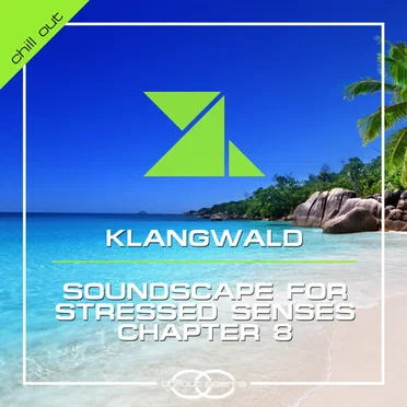 Soundscape For Stressed Senses Chapter 8 by Klangwald - album cover