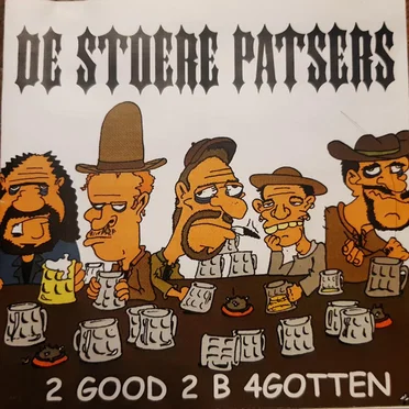 2GOOD 2 B 4GOTTEN by De Stoere Patsers - album cover