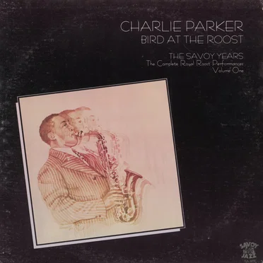 Bird at the Roost, the Savoy Years: The Complete Royal Roost Performances