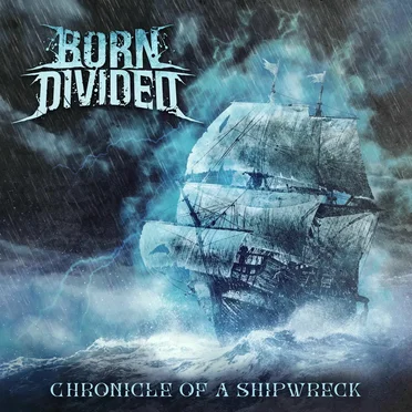 Chronicle of a Shipwreck by Born Divided - album cover