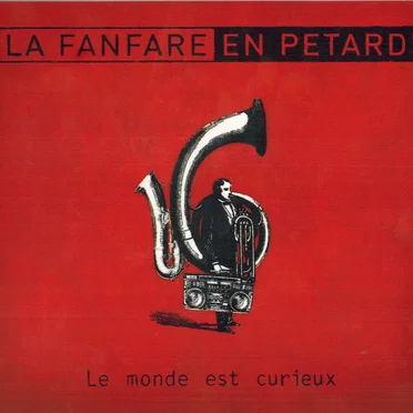 Le monde est curieux by La Fanfare en Pétard - album cover