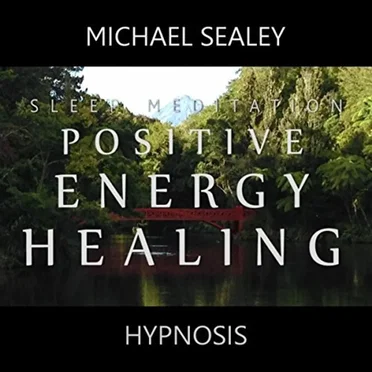 Sleep Meditation for Positive Energy Healing by Michael Sealey - album cover
