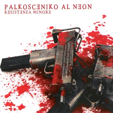 Resistenza minore by Palkosceniko al neon - album cover