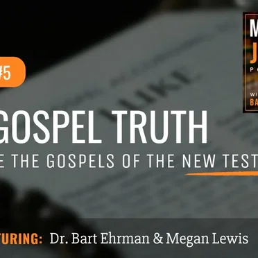 Misquoting Jesus with Bart Ehrman #5, “The Gospel Truth: What Are the Gospels of the New Testament?” by Bart D. Ehrman - album cover