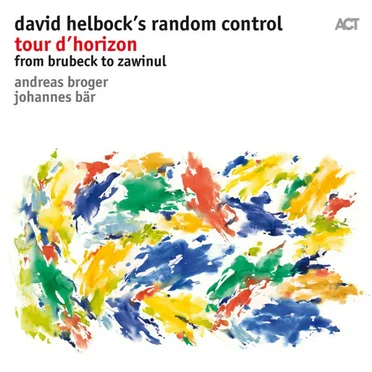 Tour d’Horizon – From Brubeck to Zawinul by David Helbock’s Random Control - album cover