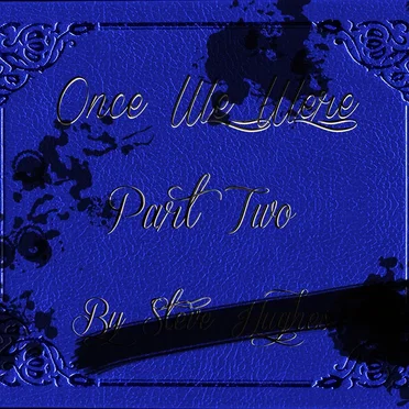 Once We Were, Part Two