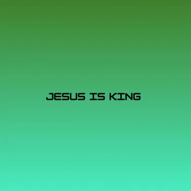 Jesus Is King