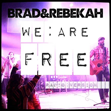 We Are Free (Radio Version) by Brad & Rebekah - album cover