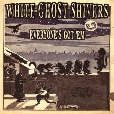 Everyone's Got Em by White Ghost Shivers - album cover