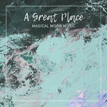 A Great Place by Magical Moon Music - album cover