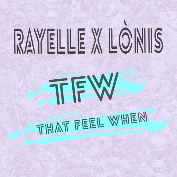 T F W (That Feel When)