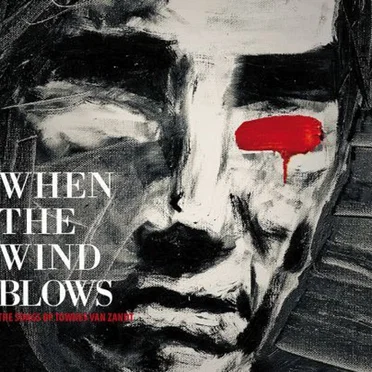 When the Wind Blows: The Songs of Townes Van Zandt by Various Artists - album cover