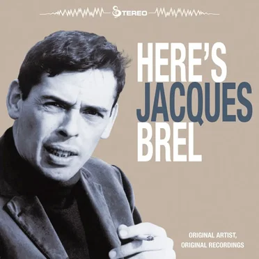 Here’s Jacques Brel