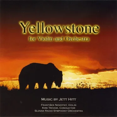 Yellowstone for Violin and Orchestra (Slovak Radio Symphony Orchestra, feat. conductor: Kirk Trevor, violin: František Novotný) by Jett Hitt - album cover