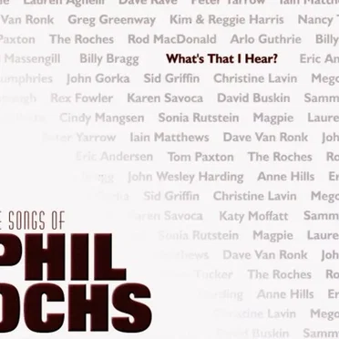 What's That I Hear?: The Songs of Phil Ochs by Various Artists - album cover