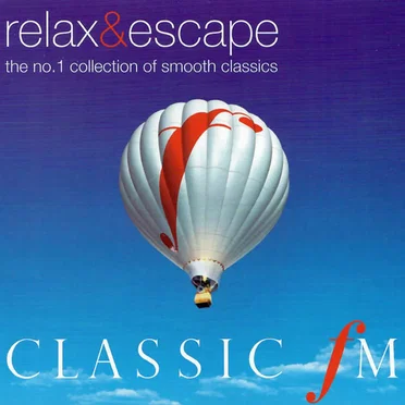 Classic FM: Relax & Escape by Various Artists - album cover