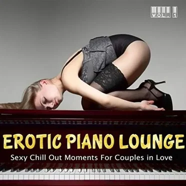 Erotic Piano Lounge Vol.1 - Sexy Chill out Moments for Couples in Love by Various Artists - album cover