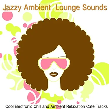 Jazzy Ambient Lounge Sounds by Various Artists - album cover