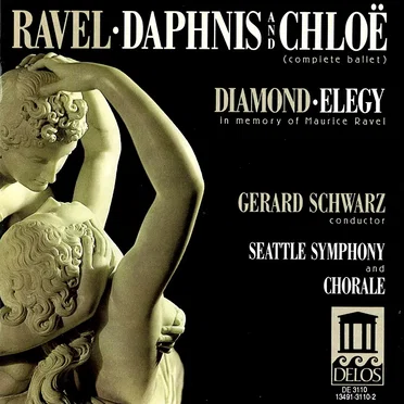 Ravel: Daphnis et Chloé (Complete Ballet) / Diamond: Elegy