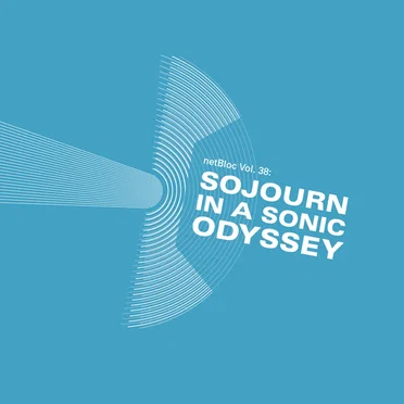 netBloc, Volume 38: Sojourn in a Sonic Odyssey by Various Artists - album cover