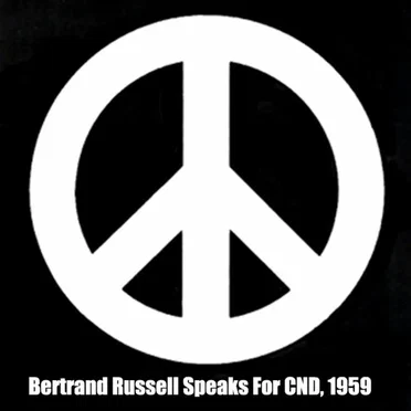 Bertrand Russell Talks to CND, 1959 by Bertrand Russell - album cover