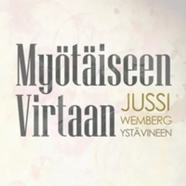 Myötäiseen virtaan by Jussi Wemberg Ystävineen - album cover